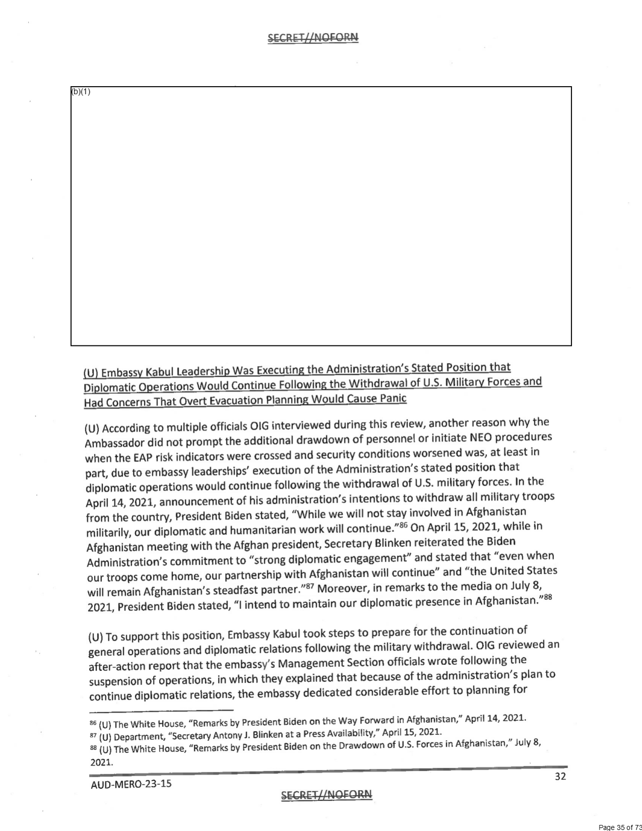 Page 32 of AUD-MERO-23-15: a large box withheld under (b)(1) above the underlined heading Embassy Kabul Leadership Was Executing the Administration’s Stated Position that Diplomatic Operations Would Continue Following the Withdrawal of U.S. Military Forces and Had Concerns That Overt Evacuation Planning Would Cause Panic, followed by quotes from President Biden and Secretary Blinken.