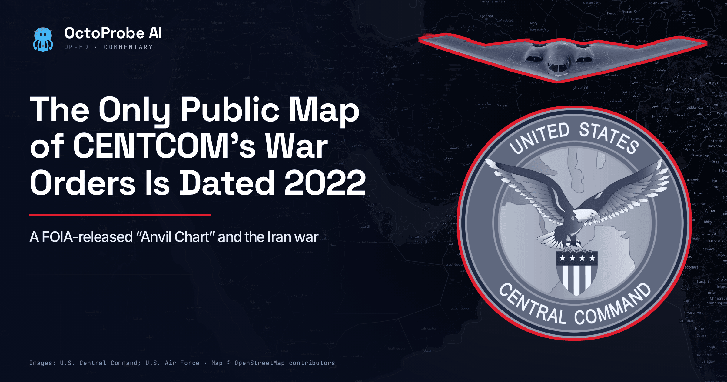 Op-ed cover: CENTCOM's war-orders map Cover graphic: headline 'The Only Public Map of CENTCOM's War Orders Is Dated 2022' at left; the U.S. Central Command emblem and a B-2 Spirit bomber cutout, each with a thin red outline, at right over a dark map of the Persian Gulf region.