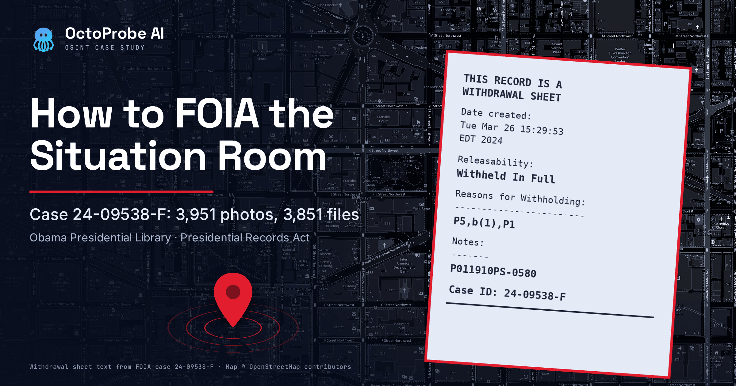 Illustration: a withdrawal sheet from FOIA case 24-09538-F, reading Withheld In Full, reasons P5, b(1), P1, frame P011910PS-0580, framed in red over a dark street map of downtown Washington with a red pin at the White House, and the words How to FOIA the Situation Room.